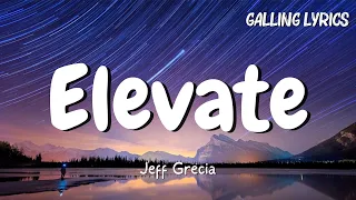 Download Jeff Grecia - Elevate (Lyrics) MP3