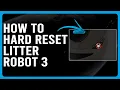 How To Hard Reset Litter Robot 3 How To Do Factory Reset Litter Robot 3