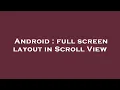Android full screen layout in Scroll View