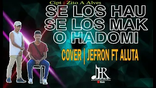 se los hau se los mak o hadomi luta ft jefron cover