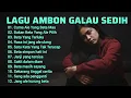 Lagu LAGU AMBON GALAU SEDIH ◇ COCOK UNTUK YANG LAGI GALAU ○ PERJALANAN JAUH KERJA DAN SANTAI VOLL2O