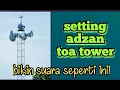 Lagu SETTING SUARA ADZAN UNTUK SPEAKER LUAR