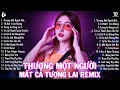 Download Lagu Thương Một Người Mà Mất Cả Tương Lai Remix ♫ BXH Nhạc Trẻ EDM Hot Tiktok TRIỆU VIEW - EDM Hot Trend