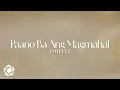 Lagu JM Dela Cerna, Marielle Montellano - 'Paano Ba Ang Magmahal' Official Lyric Video | JMIELLE IN LOVE