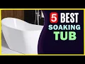 Best Soaking Tub in 2026 UPDATED TOP 5