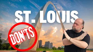 The Dont s of Visiting St Louis Missouri