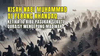 Download Kisah Nabi Muhammad di Perang Khandaq : Ketika 10 Ribu Sekutu Quraisy Mengepung Madinah MP3