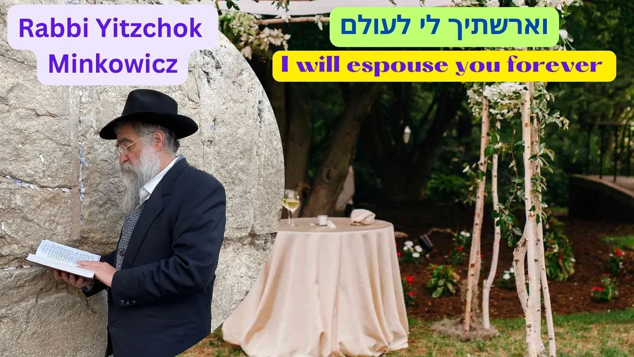 And I will espouse you forever. וארשתיך לי לעולם A New Kabbalah class by Rabbi Yitzchok Minkowicz