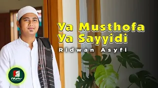 Download YA MUSTHOFA YA SAYYIDI Ridwan Asyfi Fatihah Indonesia MP3