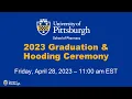 2023 University of Pittsburgh School of Pharmacy Graduation and Hooding Ceremony