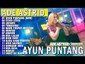 Download Lagu AYUN PUNTANG STECU STECU - DAUN PUSPA MEDLEY ADE ASTRID GERENGSENG TEAM FULL ALBUM  DANGDUT BAJIDOR