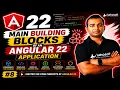 Main Building Blocks of an Angular 22 Application 2026 Angular 22 Complete course series