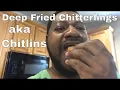 How To Deep Fry Chitterlings AKA Chitlins