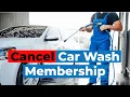 How To Cancel Car Wash Membership