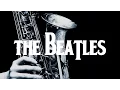 Lagu Smooth Jazz Beatles | Instrumental Covers of Popular Beatles Songs on Saxophone
