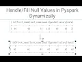 Handle or Fill Null Values Using PySpark Dynamically Real Time Scenario