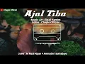 Download Lagu AJAL TIBA - By M Rizal Abjan × Amirudin I Somadayo Cover Viral Tiktok 2023