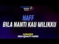 Download Lagu Naff - Bila Nanti Kau Milikku Karaoke Lirik