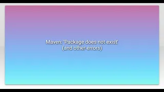 Maven Package does not exist and other errors