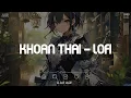 Download Lagu Khoan Thai Lofi TikTok - Ràng Buộc Chỉ Là Một Cái Cớ - Nhạc Chill TikTok 2024 Hay Nhất Trước Giờ