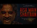 Aisa Main Shaitaan Song | Shaitaan | Amit T, Raftaar, Kumaar |