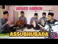 Download Lagu ASSUBHUBADA || VARIASI HADROH