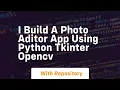 I build a photo aditor app using python tkinter opencv