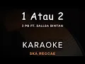 Download Lagu 1 Atau 2 - 3Pemuda Berbahaya Feat Sallsa Bintan | Karaoke | Ska Reggae