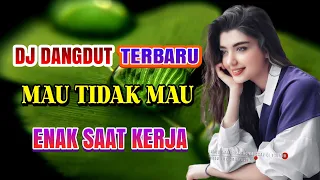 Download MAU TIDAK MAU (IMAM S ARIFIN) DJ DANGDUT TERBARU TEMAN SAAT KERJA MP3