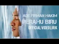 Download Lagu ADE FIRMAN HAKIM - PERAHU BIRU [OFFICIAL VIDEO LIRIK]