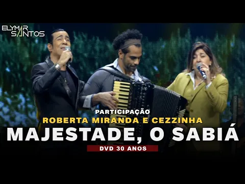 Download MP3 Elymar Santos, Roberta Miranda e Cezzinha - Majestade, O Sabiá (DVD 30 Anos)