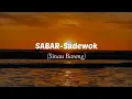 Download Lagu Sabar - Sadewok | duh sayang ngapuntene saestu (lirik lagu viral)