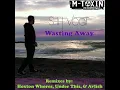 Wasting Away (Under This Remix)
