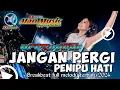 Download Lagu MIXTAPE TERBARU JANGAN PERGI X PENIPU HATI || DUGEM NONSTOP 2024