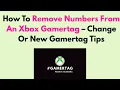 How To Remove Numbers From An Xbox Gamertag - Change Or New Gamertag Tips
