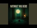 Download Lagu Without You Here