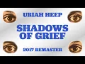 Uriah Heep - Shadows Of Grief (2017 Remaster) (Official Audio)