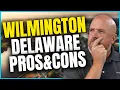 5 Pros and Cons of Living in Wilmington Delaware