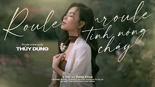 Tình Nồng Cháy Roule S Enroule Over And Over THÙY DUNG 