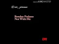 Not With Me by Bondan Prakoso ft. Fade 2 black with lyrics