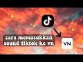 Download Lagu CARA MEMASUKKAN LAGU TIKTOK DI VN UNTUK EDIT
