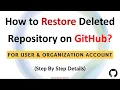 How to Restore Deleted Repository On GitHub Restore For User Account Organization Account