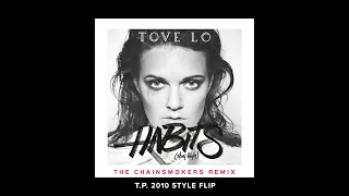 tove lo habits stay high the chainsmokers remix t p 2010 style flip 