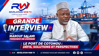 🚨🚨 GRANDE INTERVIEW / PORT DE COTONOU : DÉFIS , SOLUTIONS ET PERSPECTIVES AVEC MAROUF SALAMI..