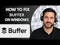 How to Fix Buffer on Windows Full Guide 2026 Buffer Not Working on Windows PC