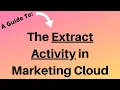 Extract Activity in Marketing Cloud Automation Studio Training