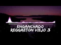 Download Lagu ENGANCHADO DE REGGAETON VIEJO 3 - ( MIX - TOMI DJ )