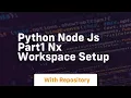 Python node js part1 nx workspace setup