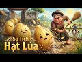 Lagu Sự Tích Hạt Lúa - Tại sao lúa không tự lăn về nhà (Cổ Tích Việt Nam) | Hẻm Cổ Tích