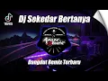 Download Lagu DJ SEKEDAR BERTANYA FULLBASS TERBARU - DJ EBENG
